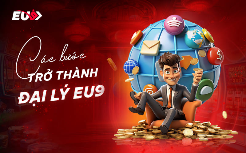 Các bước tham gia đại lý EUBET Các bước tham gia đại lý EUBET