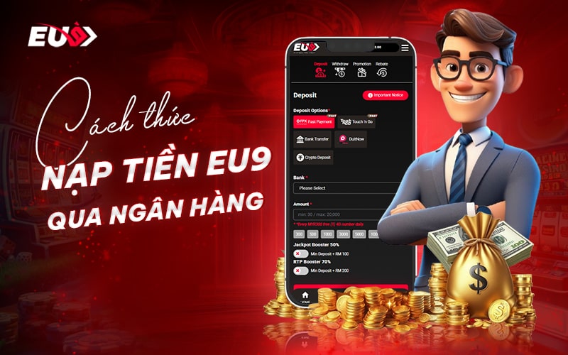 Các bước nạp tiền vào nhà cái EU9 qua ngân hàng