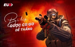 Tổng quan về cá cược cs:go tại eubet