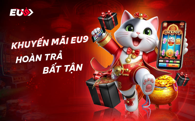 Khuyến mãi hoàn trả cực hời cùng EU9