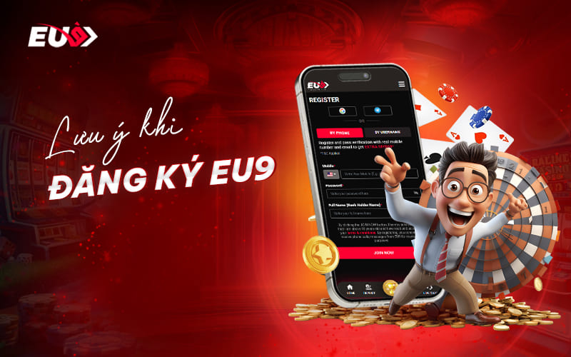 Một số điều cần nắm khi tạo tài khoản EU9