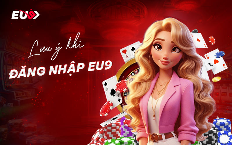 Vài lưu ý khi login vào EU9 Vài lưu ý khi login vào EU9