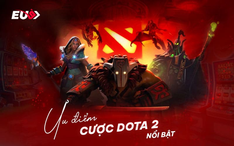 Những điểm nổi bật trong cá cược Dota 2