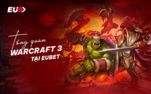 Tổng quan về cá cược Warcraft 3 tại EU9