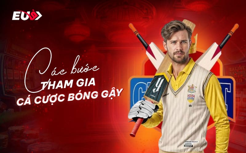 Các thao tác đơn giản giúp game thủ trải nghiệm cá cược bóng gậy