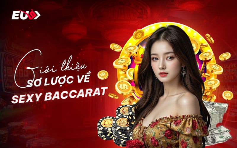 Giới thiệu sơ lược về sảnh Sexy Baccarat