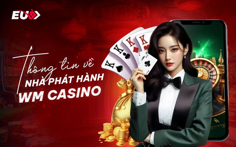 Giới thiệu đôi nét về sảnh WM Casino
