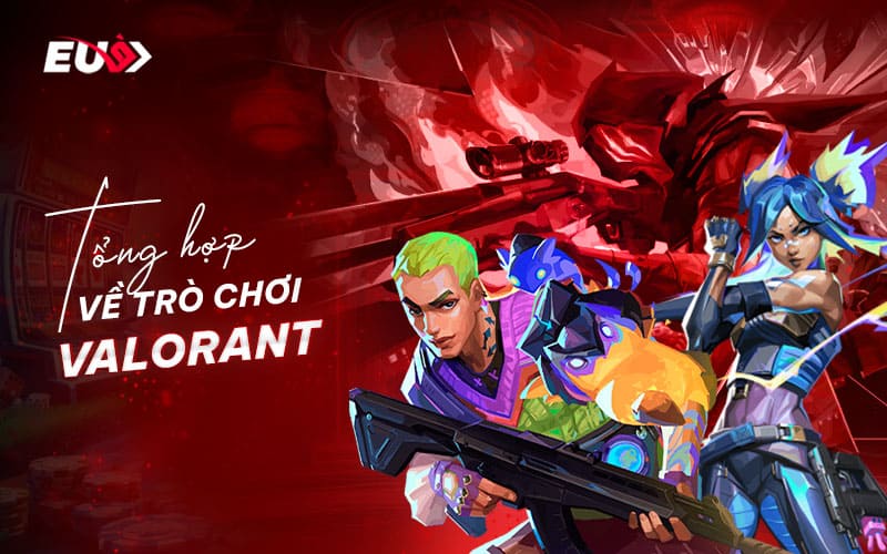 Những điểm hấp dẫn khi cá cược valorant tại EUBET