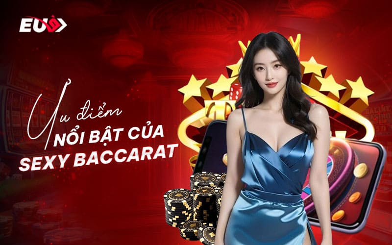Điểm nổi trội của sảnh Sexy Baccarat
