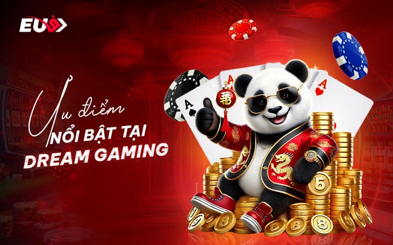 Điểm thu hút cược thủ tham gia cược tại Dream gaming