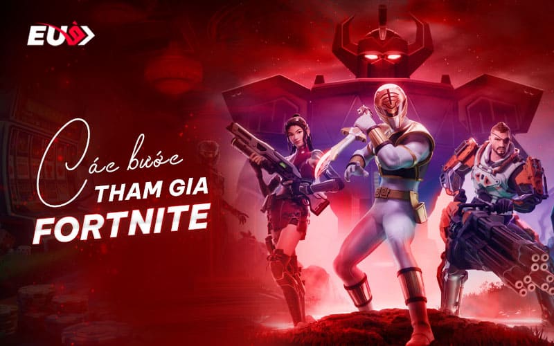 Cách tham gia cá cược Fortnite tại EU9 chỉ với 4 bước Cách tham gia cá cược Fortnite tại EU9 chỉ với 4 bước