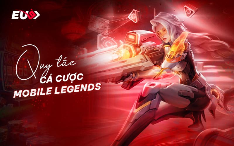 Mobile Legends – Quy tắc cược eSports bạn cần biết