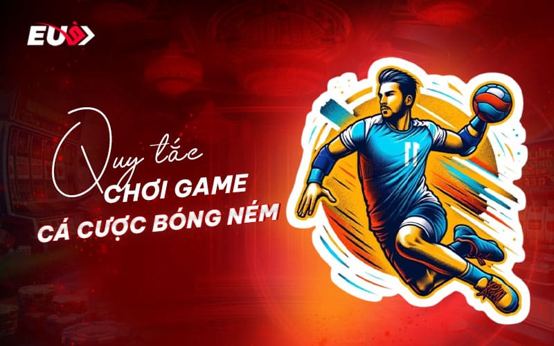 Những quy định quan trọng trong cược bóng ném online