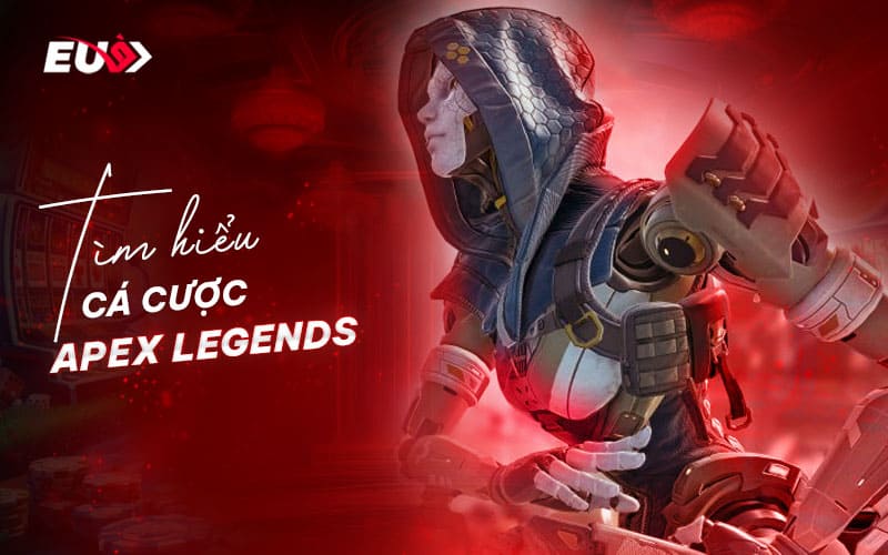 Giới thiệu cá cược Apex Legends tại EU9/EUBET Giới thiệu cá cược Apex Legends tại EU9/EUBET